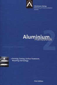 Publikation  Aluminium Handbook; Vol. 2: Forming, Casting, Surface Treatment, Recycling and Ecology 8.6.2011 Ansicht